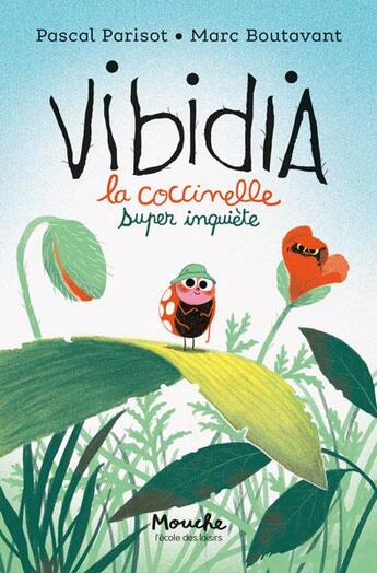 Couverture du livre « Vibidia, la coccinelle super inquiète » de Pascal Parisot et Marc Boutavant aux éditions Ecole Des Loisirs