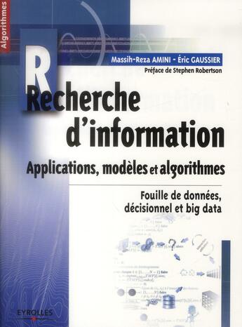 Couverture du livre « Recherche d'information ; applications, modèles et algorithmes ; fouille de données, décisionnel et big data » de Massih-Reza Amini et Eric Gaussier aux éditions Eyrolles