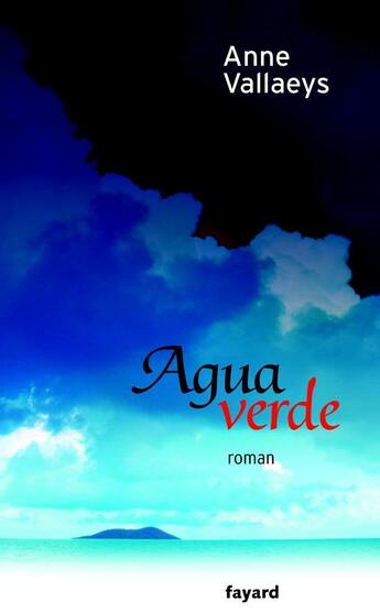 Couverture du livre « Agua verde » de Anne Vallaeys aux éditions Fayard