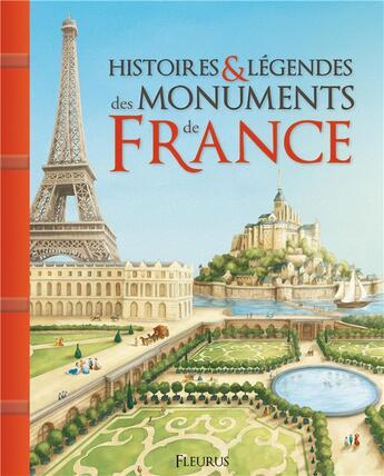 Couverture du livre « Histoires et légendes des monuments de France » de Sibylle Delacroix et Christelle Chatel et Fabien Jacques et Nans Muscat aux éditions Fleurus