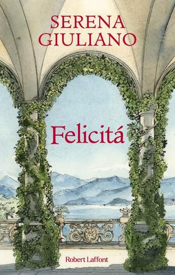 Couverture du livre « Felicità » de Serena Giuliano aux éditions Robert Laffont