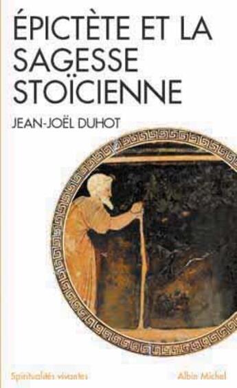 Couverture du livre « Épictète et la sagesse stoïcienne » de Duhot-J.J aux éditions Albin Michel