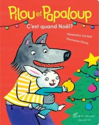 Couverture du livre « Pilou et Papaloup Tome 4 : c'est quand Noël ? » de Marianne Vilcoq et Alexandra Garibal aux éditions Albin Michel