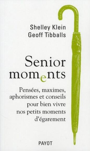 Couverture du livre « Senior moments : pensées, maximes, aphorismes et conseils pour bien vivre nos petits moments d'égarement » de Shelley Klein aux éditions Payot