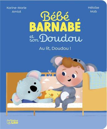 Couverture du livre « Bébé Barnabé et son doudou : Au lit, doudou ! » de Karine-Marie Amiot et Heloise Mab aux éditions Lito