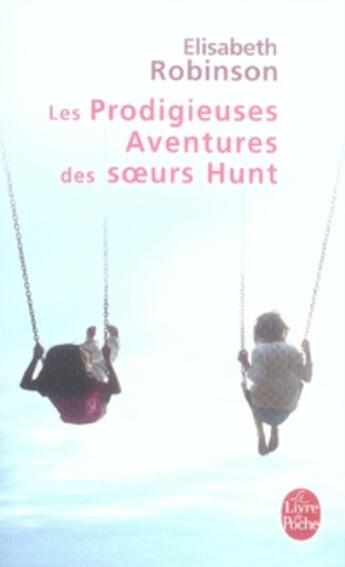 Couverture du livre « Les prodigieuses aventures des soeurs hunt » de Robinson-E aux éditions Le Livre De Poche