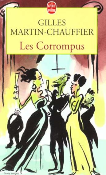 Couverture du livre « Les corrompus » de Gilles Martin-Chauffier aux éditions Le Livre De Poche