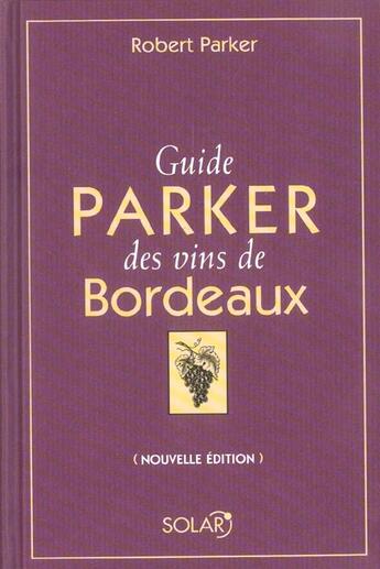 Couverture du livre « Guide parker des vins de Bordeaux (édition 2006) » de Parker Robert aux éditions Solar