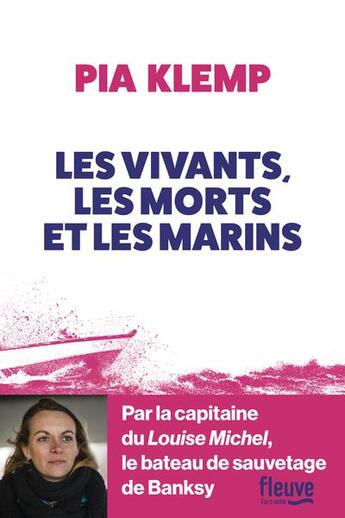 Couverture du livre « Les vivants, les morts et les marins » de Pia Klemp aux éditions Fleuve Editions