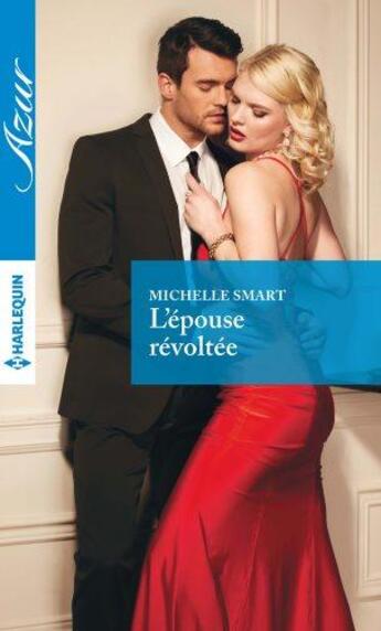 Couverture du livre « L'épouse révoltée » de Michelle Smart aux éditions Harlequin