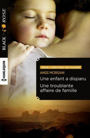 Couverture du livre « Une enfant a disparu ; une troublante affaire de famille » de Angi Morgan aux éditions Harlequin