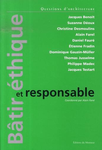 Couverture du livre « Bâtir éthique et responsable ; vers une architecture citoyenne » de  aux éditions Le Moniteur