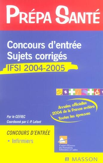 Couverture du livre « Concours d'entree sujets corriges ; ifsi 2004-2005 (5e édition) » de Jean-Philippe Lafontaine aux éditions Elsevier-masson