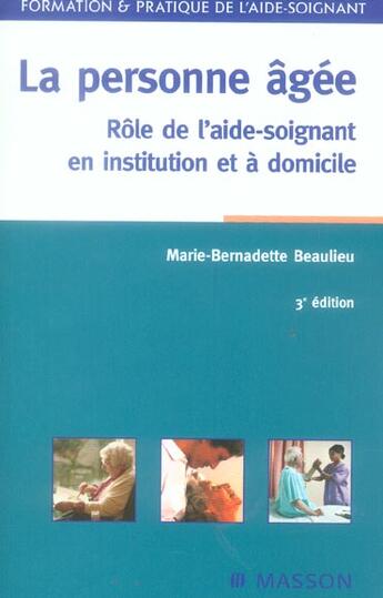 Couverture du livre « La personne agee ; role de l'aide-soignant en institution et a domincile (3e édition) » de Marie-Bernadette Beaulieu aux éditions Elsevier-masson