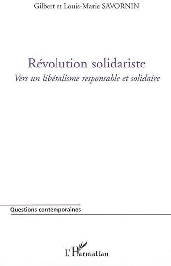 Couverture du livre « Révolution solidariste ; vers un libéralisme responsable et solidaire » de Gilbert Savornin et Louis-Marie Savornin aux éditions L'harmattan