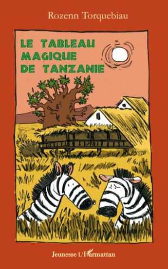 Couverture du livre « Le tableau magique de Tanzanie » de Rozenn Torquebiau aux éditions L'harmattan