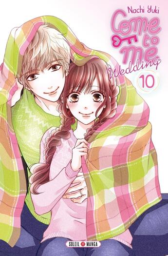 Couverture du livre « Come to me wedding Tome 10 » de Nachi Yuki aux éditions Soleil