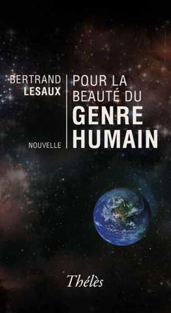 Couverture du livre « Pour la beauté du genre humain » de Bertrand Lesaux aux éditions Theles