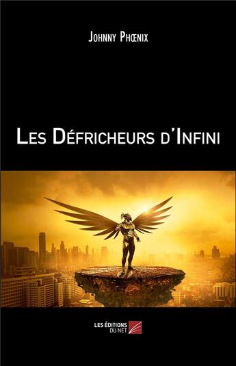 Couverture du livre « Les défricheurs d'infini » de Johnny Phoenix aux éditions Editions Du Net