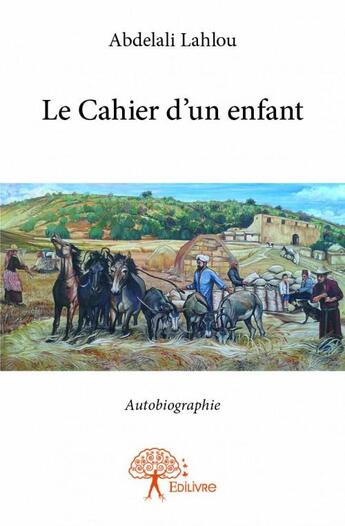 Couverture du livre « Le cahier d'un enfant » de Lahlou Abdelali aux éditions Edilivre