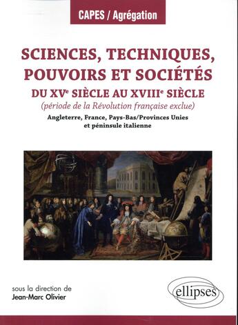 Couverture du livre « Sciences Techniques Pouvoirs Et Societes Du Xve Au Xviiie Siecle Angleterre France Pays-Bas » de  aux éditions Ellipses Marketing