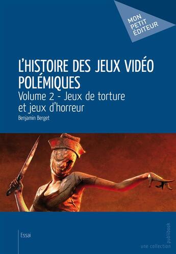 Couverture du livre « L'histoire des jeux vidéo polémiques t.2 » de Benjamin Berget aux éditions Publibook