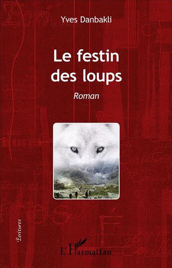 Couverture du livre « Le Festin des loups : Roman » de Yves Danbakli aux éditions L'harmattan