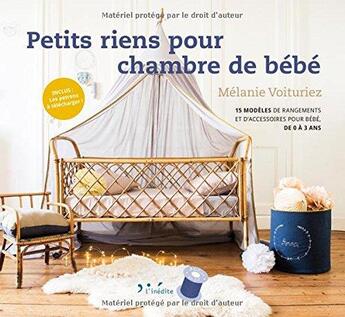 Couverture du livre « Petits riens pour chambres de bébé ; 15 modèles de rangements et d'accessoires pour bébés, de 0 à 3 ans » de Melanie Voituriez aux éditions L'inedite