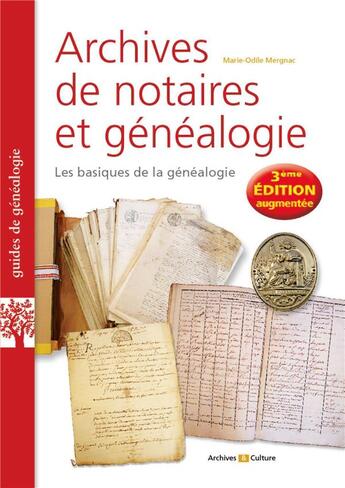 Couverture du livre « Archives de notaires et généalogie : les basiques de la généalogie (3e édition) » de Marie-Odile Mergnac aux éditions Archives Et Culture