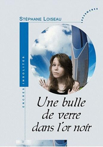 Couverture du livre « Une bulle de verre dans lor noir » de Stephane Loiseau aux éditions Les Deux Encres
