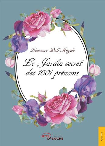 Couverture du livre « Le jardin secret des 1001 prénoms » de Laurence Dell Angelo aux éditions Jets D'encre