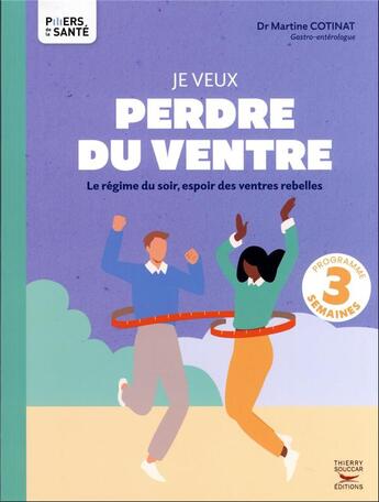 Couverture du livre « Je veux perdre du ventre : le régime du soir, espoir des ventres rebelles » de Martine Cotinat aux éditions Thierry Souccar