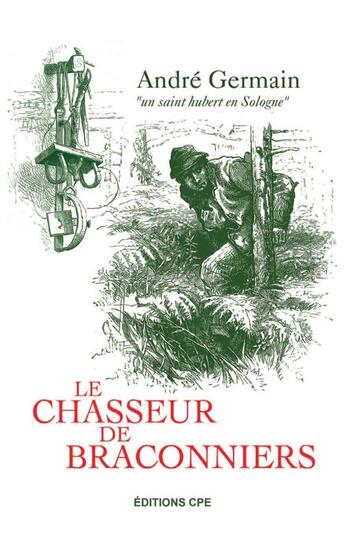 Couverture du livre « Le chasseur de braconniers (2e édition) » de Andre Germain aux éditions Communication Presse Edition