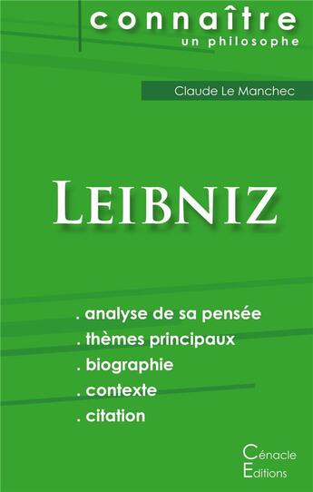 Couverture du livre « Connaître un philosophe ; Leibniz ; analyse complète de sa pensée » de Le Manchec Claude aux éditions Editions Du Cenacle