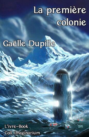 Couverture du livre « La première colonie » de Gaelle Dupille aux éditions L'ivre Book