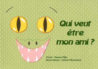 Couverture du livre « Qui veut être mon ami ? » de Celine Monchoux et Nanou Mila aux éditions Mk67