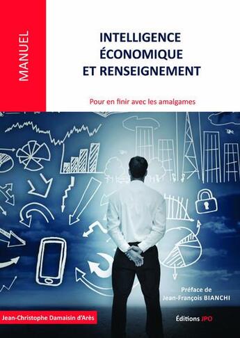 Couverture du livre « Intelligence économique et renseignement ; pour en finir avec les amalgames » de Jean-Christophe Damaisin D'Ares aux éditions Jpo