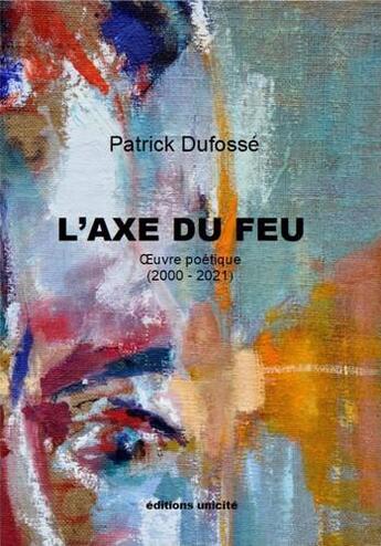 Couverture du livre « L'axe du feu » de Dufosse Patrick aux éditions Unicite