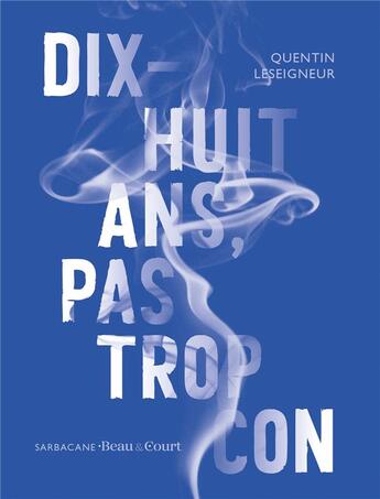 Couverture du livre « Dix-huit ans pas trop con » de Quentin Leseigneur aux éditions Sarbacane