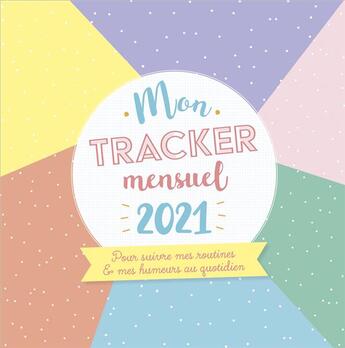 Couverture du livre « Mon tracker mensuel 2021 - pour suivre mes routines et mes humeurs au quotidien » de  aux éditions Editions 365