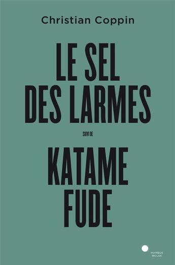 Couverture du livre « Le sel des larmes ; katame fude » de Christian Coppin aux éditions Bord De L'eau