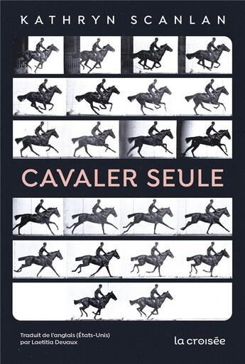 Couverture du livre « Cavaler seule » de Kathryn Scanlan aux éditions La Croisee