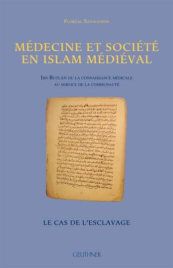 Couverture du livre « Médecine et société en islam médiéval : Ibn Butlan, le cas de l'esclavage » de Sanagustin F. aux éditions Paul Geuthner