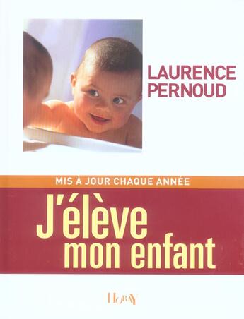 Couverture du livre « J'Eleve Mon Enfant (Nouvelle Edition 2006) » de Laurence Pernoud aux éditions Horay