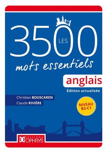 Couverture du livre « Les 3500 mots essentiels anglais ; niveau B2/C1 » de Claude Riviere et Christian Bouscaren aux éditions Ophrys