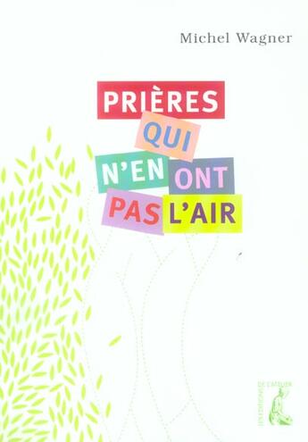 Couverture du livre « Prieres qui n'en ont pas l'air » de Michel Wagner aux éditions Editions De L'atelier