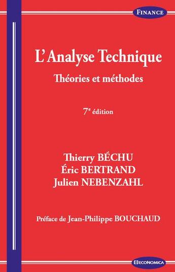 Couverture du livre « L'analyse technique : théories et méthodes (7e édition) » de Bechu/Thierry et Eric Bertrand et Julien Nebenzahl aux éditions Economica