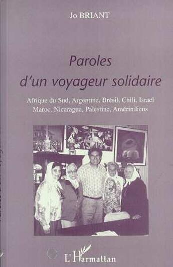 Couverture du livre « Paroles d'un voyageur solidaire - afrique du sud, argentine, bresil, chili, israel, maroc, nicaragua » de Jo Briant aux éditions L'harmattan