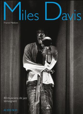 Couverture du livre « Miles Davis : 80 musiciens de jazz témoignent » de Franck Medioni et Christian Ducasse et Christian Rose aux éditions Actes Sud