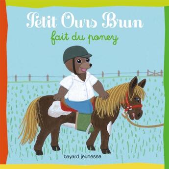 Couverture du livre « Petit Ours Brun fait du poney » de Marie Aubinais et Daniele Bour aux éditions Bayard Jeunesse